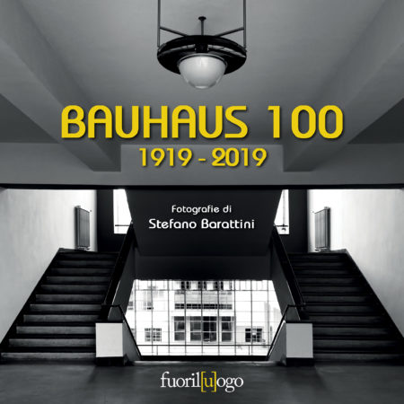 BAUHAUS 100: 1919-2019, la mostra fotografica di Stefano Barattini.